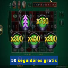 50 seguidores grátis